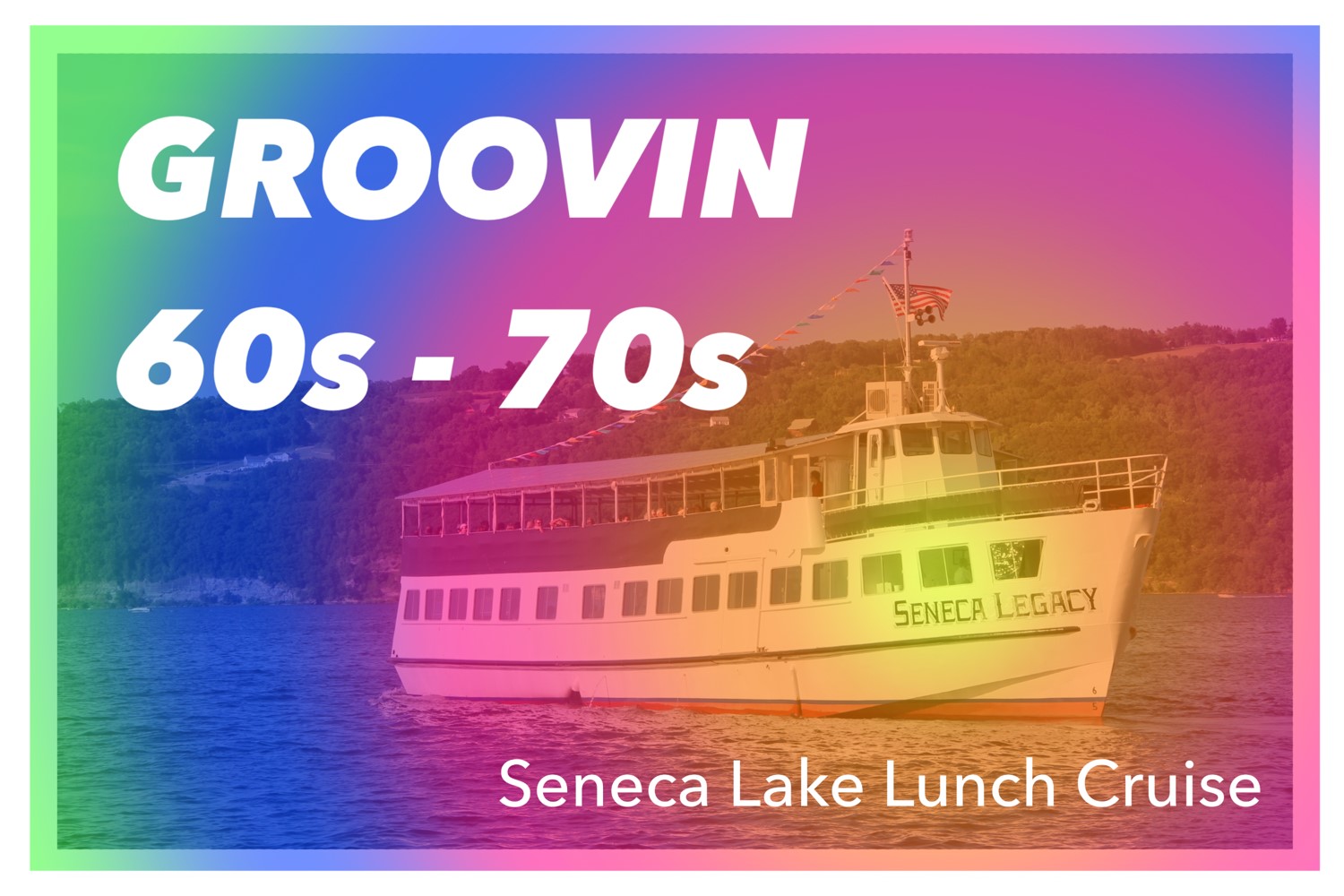 Groovin\' To The 60s & 70s Seneca Lake Cruise-Wed., Aug. 14, 2024
